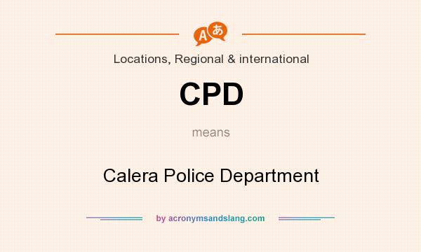 What does CPD mean? It stands for Calera Police Department