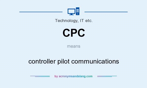 What does CPC mean? It stands for controller pilot communications