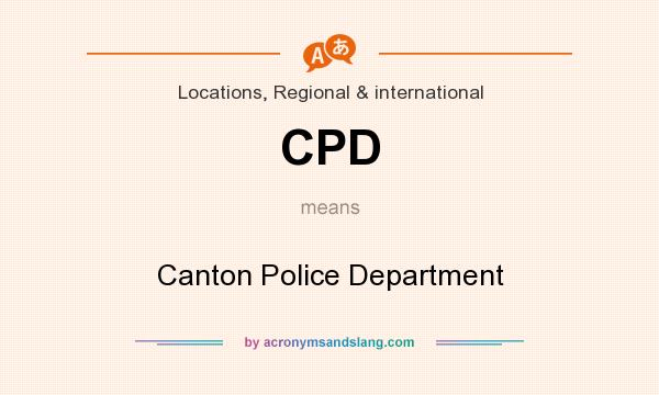 What does CPD mean? It stands for Canton Police Department