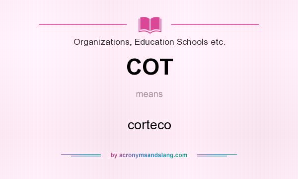 What does COT mean? It stands for corteco