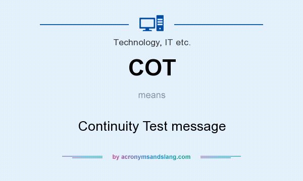 What does COT mean? It stands for Continuity Test message