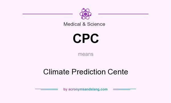 What does CPC mean? It stands for Climate Prediction Cente