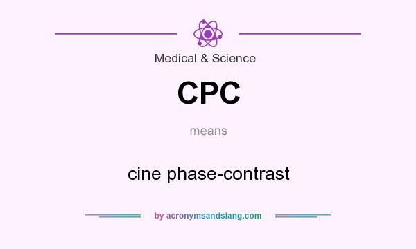 What does CPC mean? It stands for cine phase-contrast
