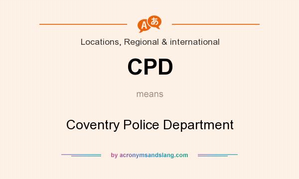 What does CPD mean? It stands for Coventry Police Department