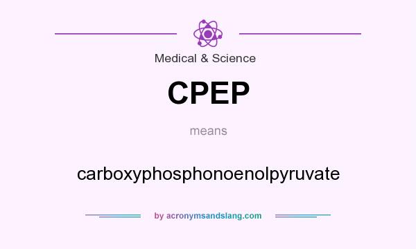 What does CPEP mean? It stands for carboxyphosphonoenolpyruvate