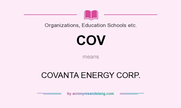 What does COV mean? It stands for COVANTA ENERGY CORP.