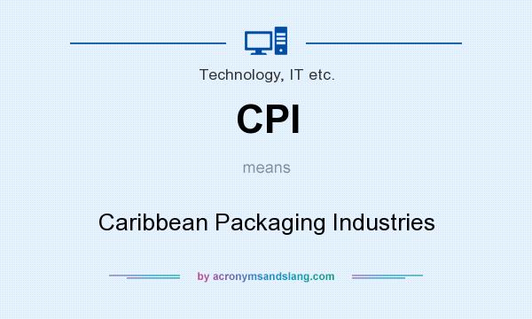 What does CPI mean? It stands for Caribbean Packaging Industries
