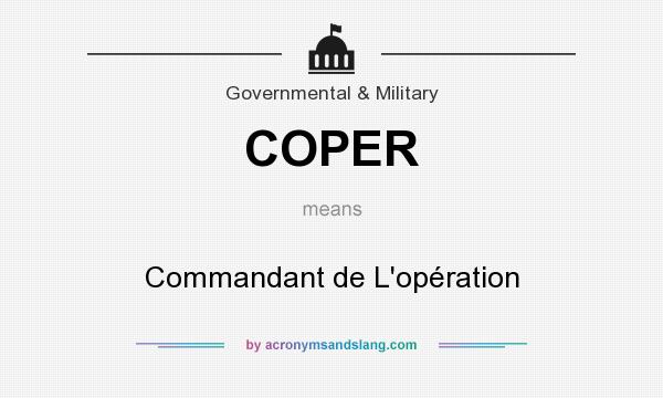 What does COPER mean? It stands for Commandant de L`opération