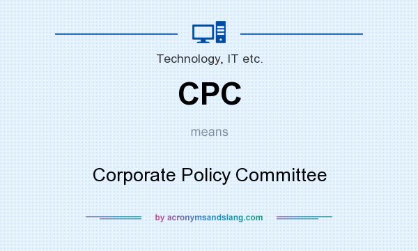 What does CPC mean? It stands for Corporate Policy Committee