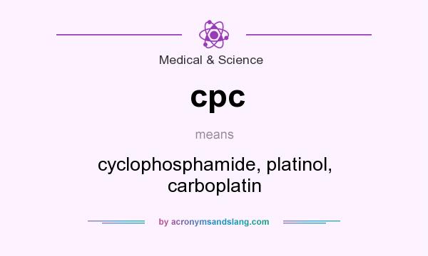 What does cpc mean? It stands for cyclophosphamide, platinol, carboplatin