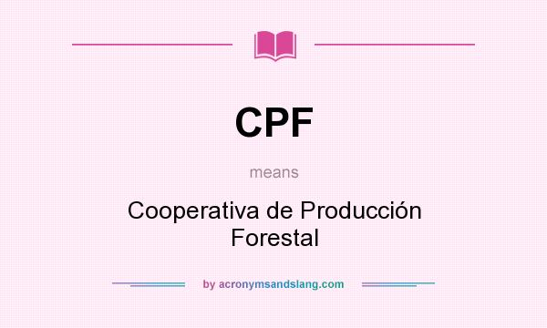 What does CPF mean? It stands for Cooperativa de Producción Forestal