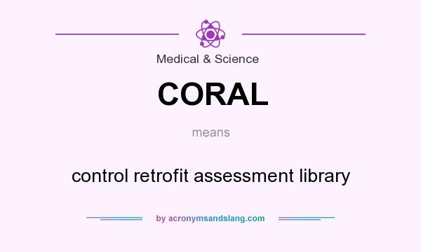 What does CORAL mean? It stands for control retrofit assessment library