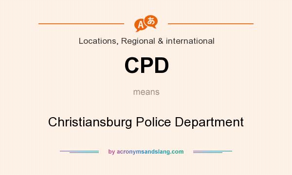 What does CPD mean? It stands for Christiansburg Police Department