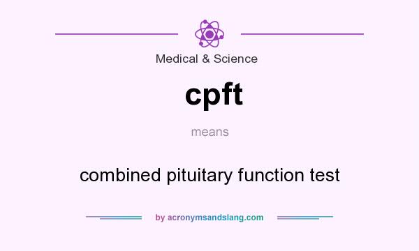 What does cpft mean? It stands for combined pituitary function test