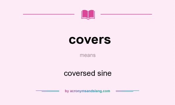 What does covers mean? It stands for coversed sine