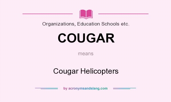 What does COUGAR mean? It stands for Cougar Helicopters