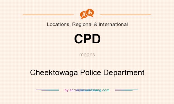 What does CPD mean? It stands for Cheektowaga Police Department