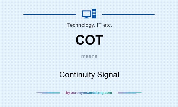 What does COT mean? It stands for Continuity Signal
