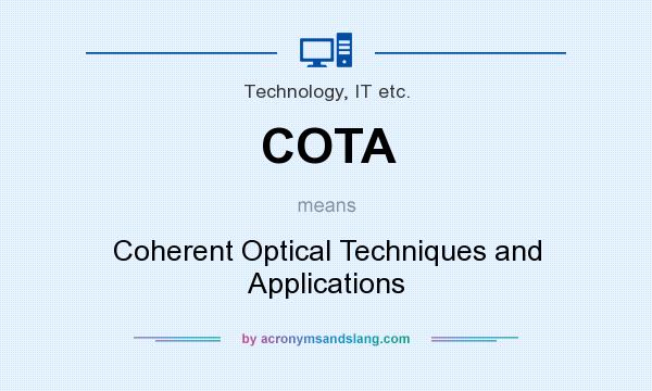 What does COTA mean? It stands for Coherent Optical Techniques and Applications