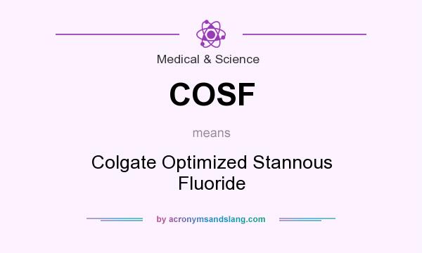 What does COSF mean? It stands for Colgate Optimized Stannous Fluoride
