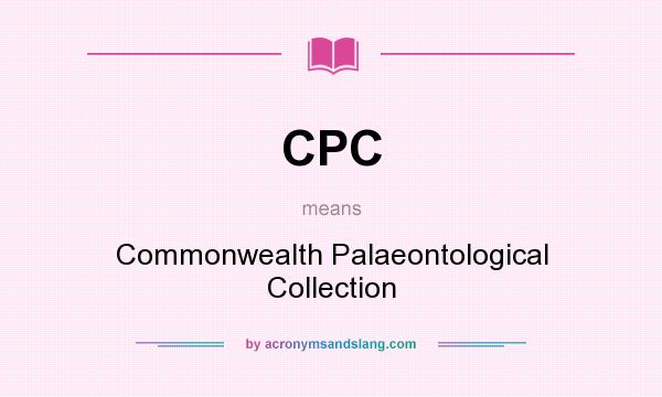 What does CPC mean? It stands for Commonwealth Palaeontological Collection