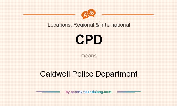 What does CPD mean? It stands for Caldwell Police Department