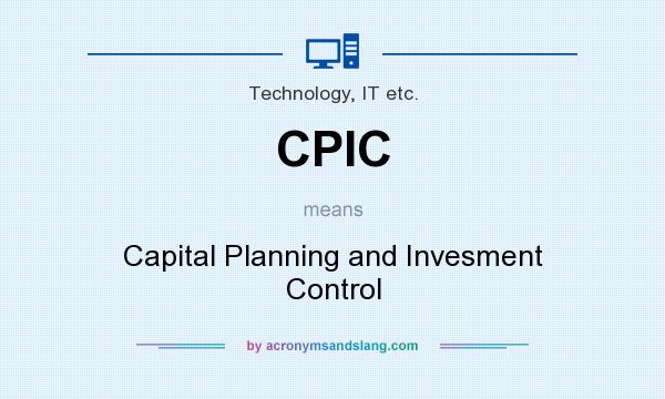 What does CPIC mean? It stands for Capital Planning and Invesment Control