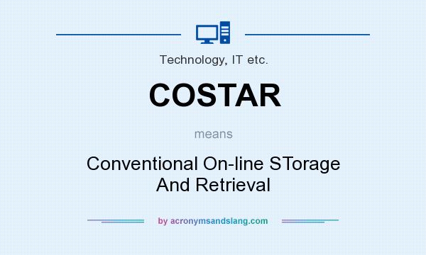 What does COSTAR mean? It stands for Conventional On-line STorage And Retrieval
