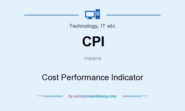 What does CPI mean? It stands for Cost Performance Indicator