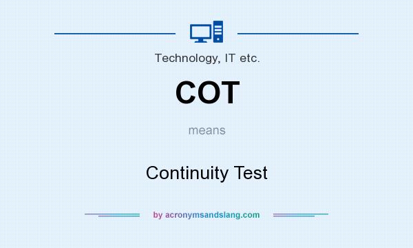 What does COT mean? It stands for Continuity Test