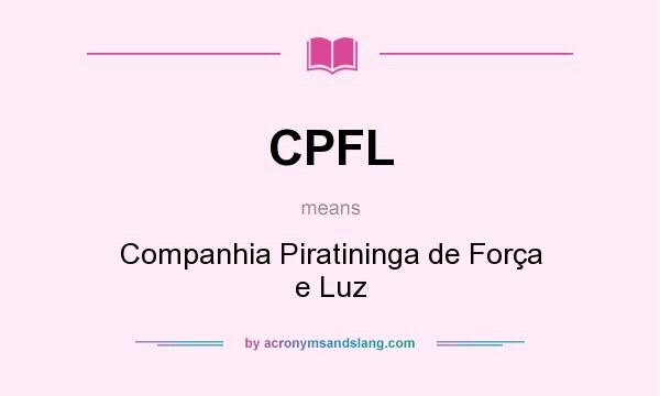 What does CPFL mean? It stands for Companhia Piratininga de Força e Luz