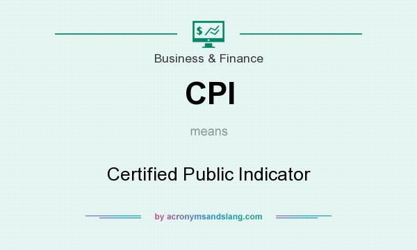 What does CPI mean? It stands for Certified Public Indicator