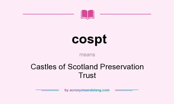 What does cospt mean? It stands for Castles of Scotland Preservation Trust