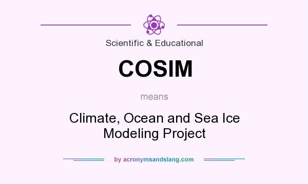 What does COSIM mean? It stands for Climate, Ocean and Sea Ice Modeling Project