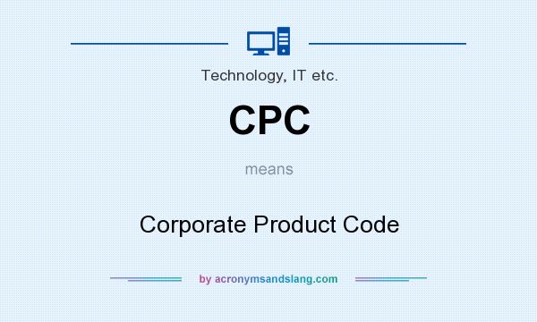 What does CPC mean? It stands for Corporate Product Code