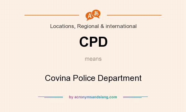 What does CPD mean? It stands for Covina Police Department