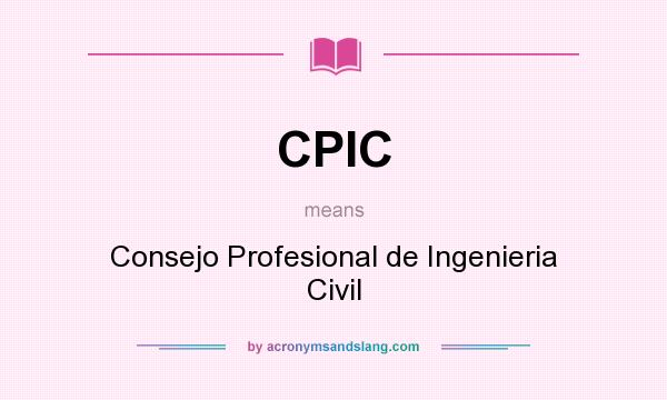 What does CPIC mean? It stands for Consejo Profesional de Ingenieria Civil