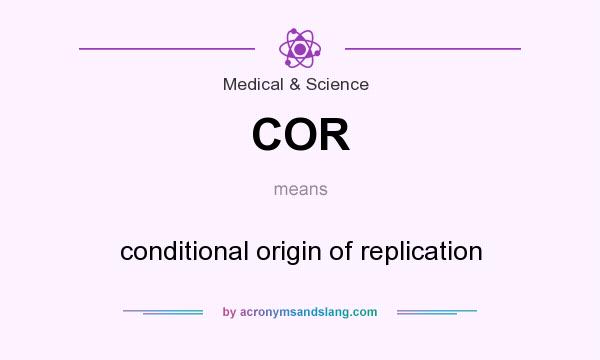 What does COR mean? It stands for conditional origin of replication