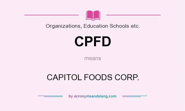 What does CPFD mean? It stands for CAPITOL FOODS CORP.