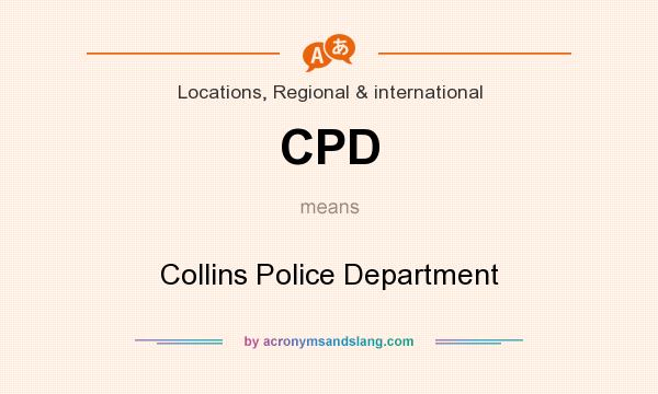 What does CPD mean? It stands for Collins Police Department