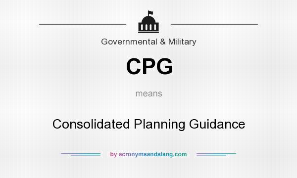 What does CPG mean? It stands for Consolidated Planning Guidance