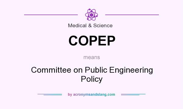 What does COPEP mean? It stands for Committee on Public Engineering Policy