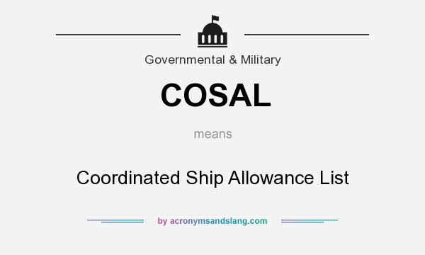 What does COSAL mean? It stands for Coordinated Ship Allowance List