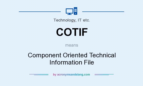 What does COTIF mean? It stands for Component Oriented Technical Information File