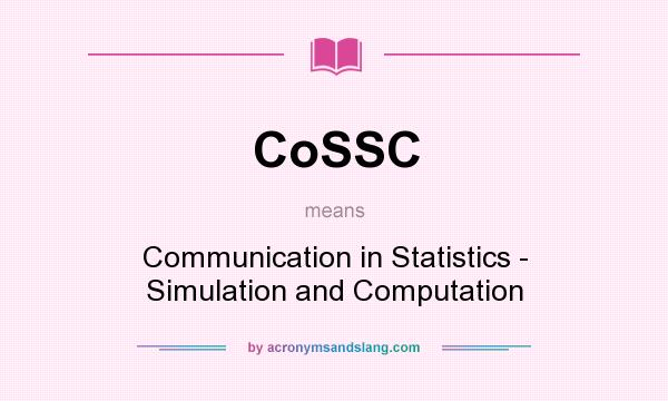 What does CoSSC mean? It stands for Communication in Statistics - Simulation and Computation