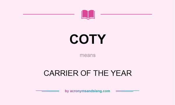 What does COTY mean? It stands for CARRIER OF THE YEAR