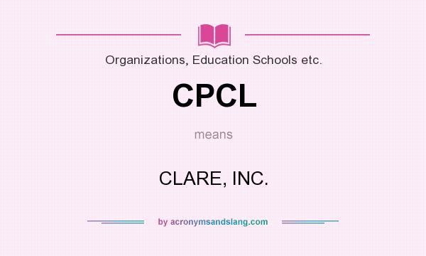 What does CPCL mean? It stands for CLARE, INC.