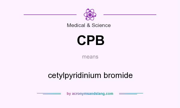What does CPB mean? It stands for cetylpyridinium bromide
