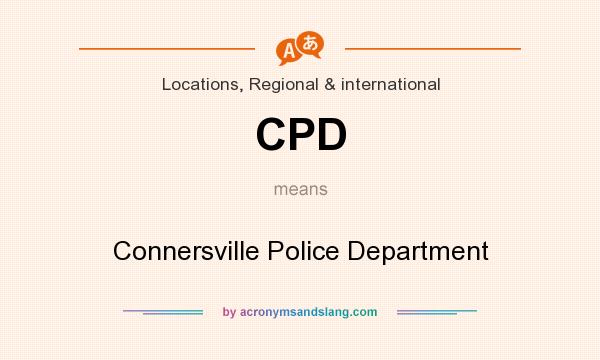 What does CPD mean? It stands for Connersville Police Department