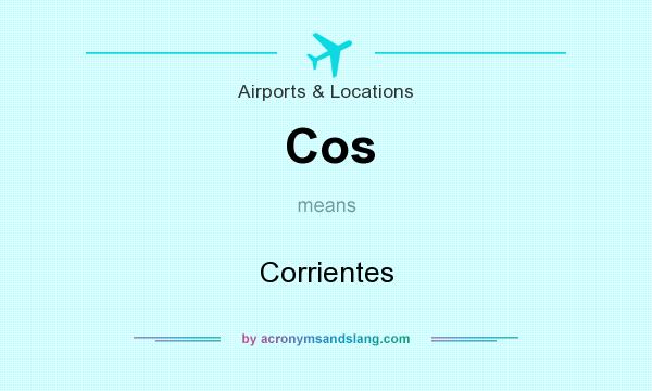 What does Cos mean? It stands for Corrientes